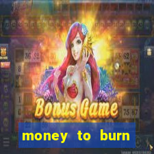 money to burn money to-burn system chapter 1 pt br